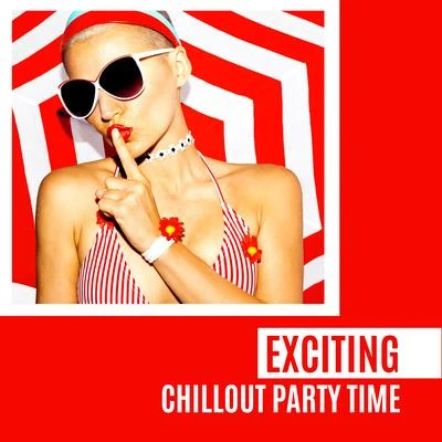 Bossa Chill Out/Beach House Chillout Music Academy &amp; Cool Chillout Zone Exciting Chillout Party Time