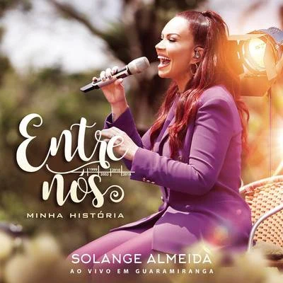 Solange Almeida Entre Nós, Minha História