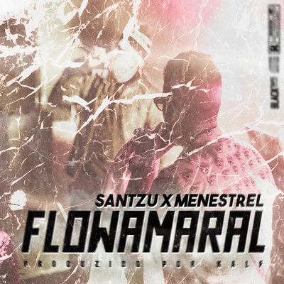 Santzu/Menestrel Flowamaral