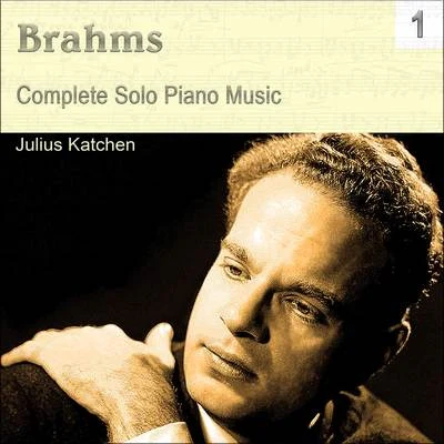 Julius Katchen Brahms: Complete Solo Piano Music, Vol. 1