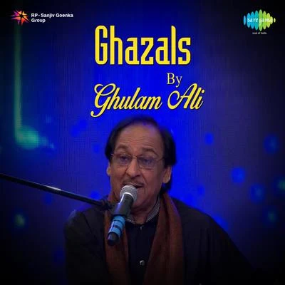 Ghulam Ali Ghazals by Ghulam Ali