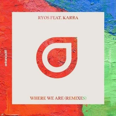 Ryos Where We Are (Remixes)