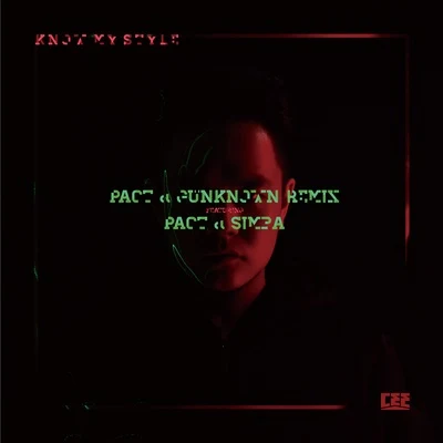 Cee (陈然) Know My Style (PACT‭ &‬‭ ‬Gunknown Remix featuring‭ ‬辛巴‭ & ‬PACT)