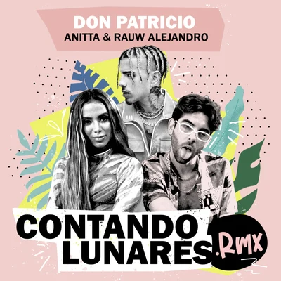 Don Patricio Contando Lunares (feat. Anitta & Rauw Alejandro) [Remix]