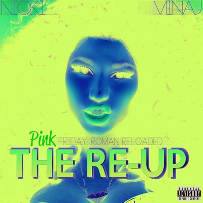 Nicki Minaj Pink Friday: Roman Reloaded The Re-Up (Explicit Version)