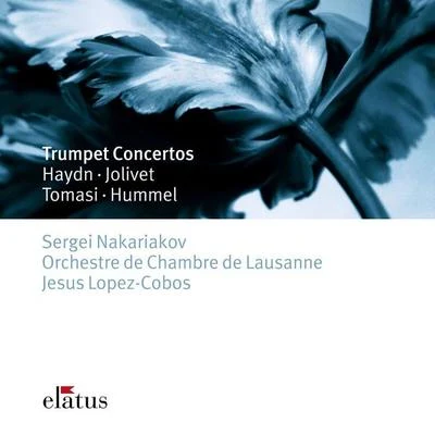 Orchestre de Chambre de Lausanne/Sergei Nakariakov/Jesus Lopez-Cobos Haydn, Hummel, Tomasi Jolivet : Trumpet Concertos - Elatus