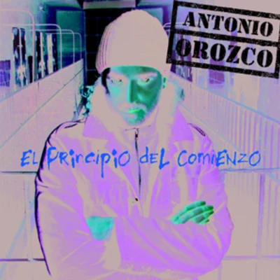 Antonio Orozco El Principio Del Comienzo