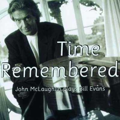 John McLaughlin Time Remembered: John McLaughlin Plays Bill Evans