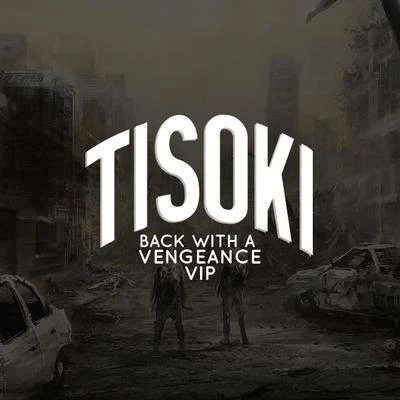 Tisoki Back With A Vengeance (VIP)