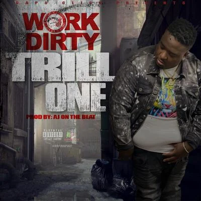 Work Dirty Trill One