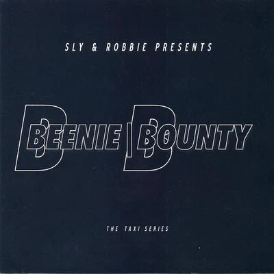 Beenie Man/Sly & Robbie/Bounty Killer Sly & Robbie presents BeenieBounty: The Taxi Series