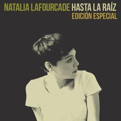 Natalia Lafourcade Hasta la Raíz (Edición Especial)