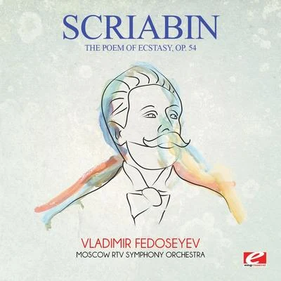 Alexander Scriabin Scriabin: The Poem of Ecstasy, Op. 54 (Digitally Remastered)