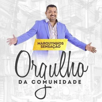 Marquynhos Sensação Orgulho da Comunidade