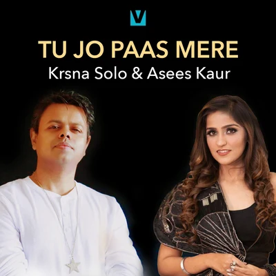 Krsna Solo/Asees Kaur Tu Jo Paas Mere