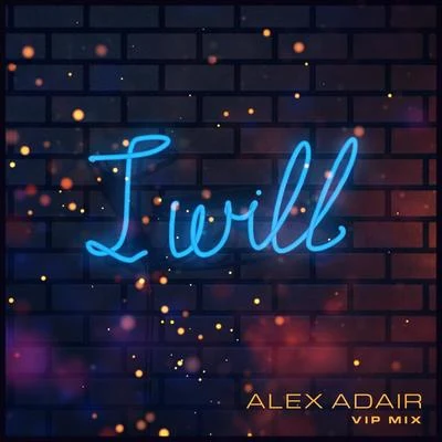 Alex Adair I Will (VIP Mix)