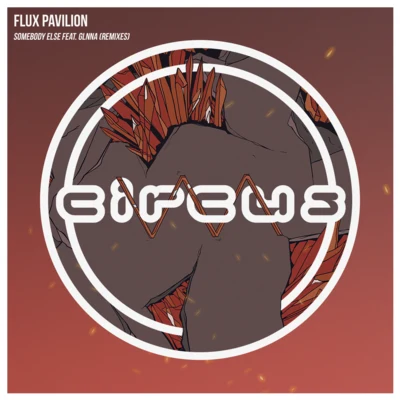 Flux Pavilion/GLNNA Somebody Else (feat. GLNNA) [Remixes]