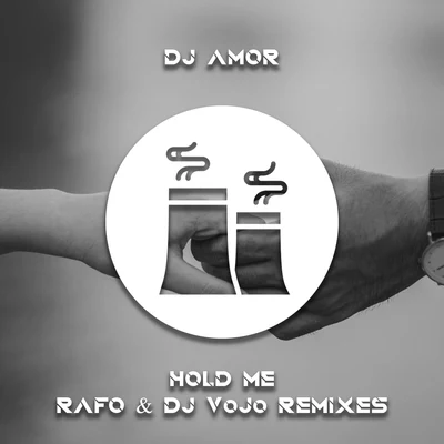 Dj Amor Hold Me (RAFO & DJ VoJo Remixes)