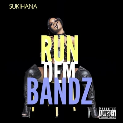 Sukihana Run Dem Bandz