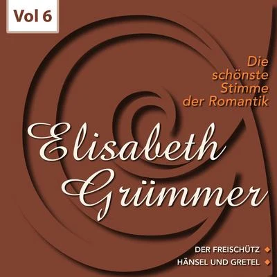 Elisabeth Grümmer Die schönste Stimme der Romantik, Vol. 6