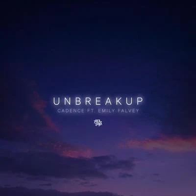 Cadence/Emily Falvey Unbreakup (Feat. Emily Falvey)