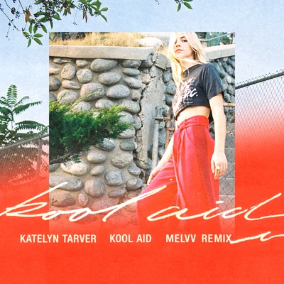 Katelyn Tarver/Melvv Kool Aid (Melvv Remix)