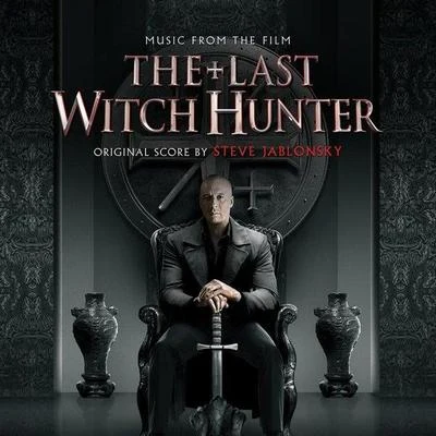 Steve Jablonsky The Last Witch Hunter (Original Motion Picture Soundtrack)