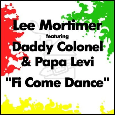 Lee Mortimer/Papa Levi Fi Come Dance