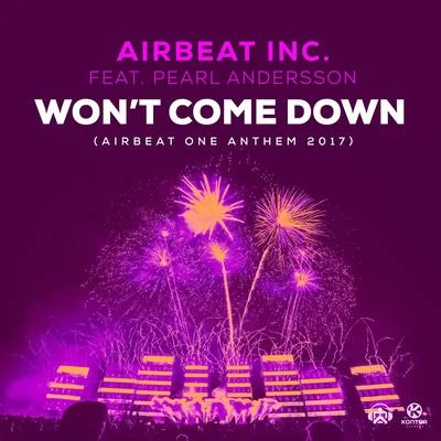 Airbeat Inc. Wont Come Down (Airbeat One Anthem) (feat. Pearl Andersson)