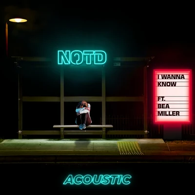 Bea Miller/NOTD I Wanna Know (Acoustic)