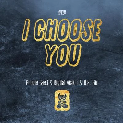 That Girl/Robbie Seed/Digital Vision I Choose You