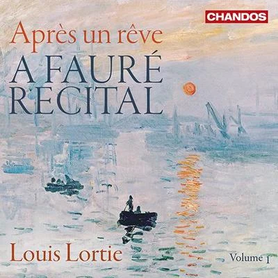 Louis Lortie FAURÉ, G.: Piano Music, Vol. 1 (A Fauré Recital, Vol. 1 - Après un rêve) (Lortie)