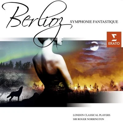 London Classical Players/Sir Roger Norrington Berlioz : Symphonie Fantastique