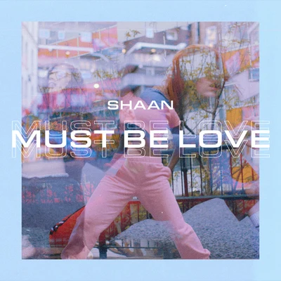 SHAAN Must Be Love