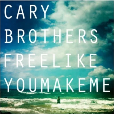 Cary Brothers Free Like You Make Me