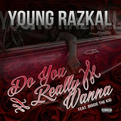 Biggie the Kid/Young Razkal Do You Really Wanna (feat. Biggie the Kid)