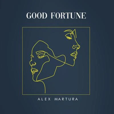 Alex Martura Good Fortune