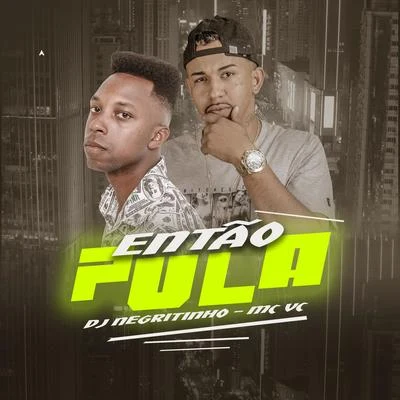 DJ Negritinho Então Pula (feat. MC VC)