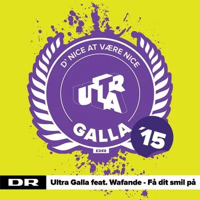 Wafande/Ultra Galla Få Dit Smil På