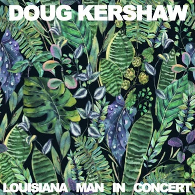 Doug Kershaw Louisiana Man: In Concert