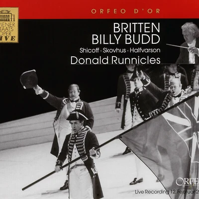 Donald Runnicles BRITTEN, B.: Billy Budd [Opera] (Shicoff, Skovhus, Halfvarson, Vienna State Opera Chorus and Orchestra, Runnicles)