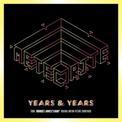 Years &amp; Years Meteorite (From Bridget Jones' Baby Original Motion Picture Soundtrack)