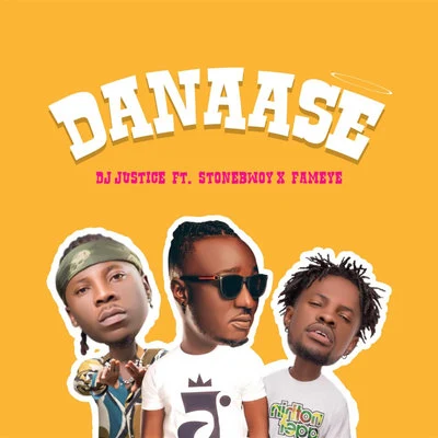 DJ Justice GH/Fameye/Stonebwoy Dan Aase