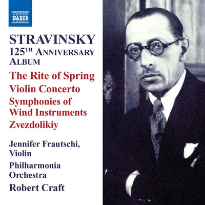 Robert Craft STRAVINSKY, I.: 125th Anniversary Album - The Rite of SpringViolin Concerto (Craft) (Stravinsky, Vol. 8)