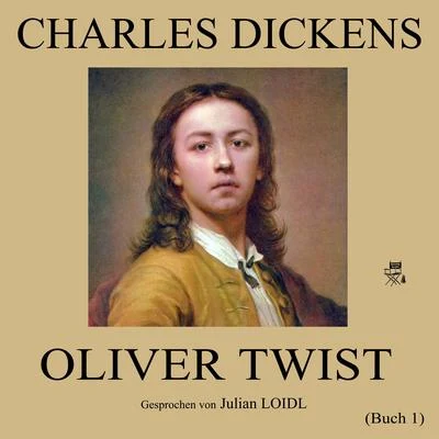 Julian Loidl/Charles Dickens Oliver Twist (Buch 1)