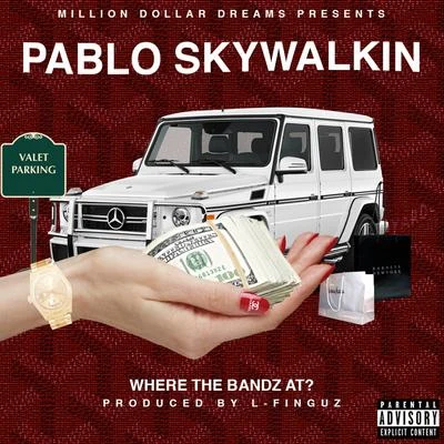 Pablo Skywalkin Where the Bandz At?