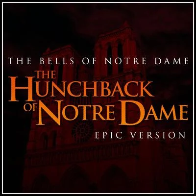 Alala/L&#x27;Orchestra Cinematique The Bells of Notre Dame (From the Hunchback of Notre Dame) - Epic Version