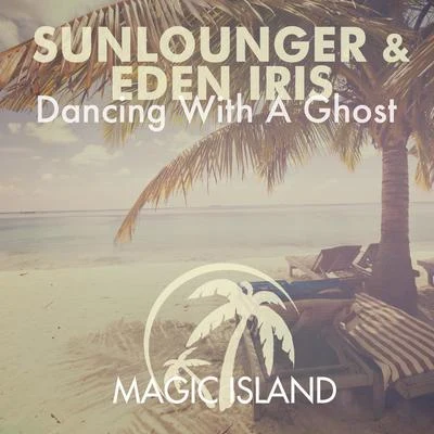 Sunlounger/Eden Iris Dancing With a Ghost