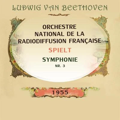 Orchestre national de la Radiodiffusion française Orchestre national de la Radiodiffusion française spielt: Ludwig van Beethoven: Symphonie Nr. 3