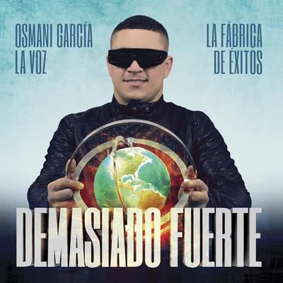 Osmani Garcia Demasiado Fuerte